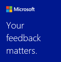 Microsoft - Your feedback matters.